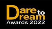 Dare to Dream Awards 2022: ડેર ટુ ડ્રીમ એવોર્ડ્સ 2022 માટે રજીસ્ટ્રેશન શરૂ