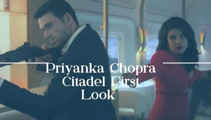 Citadel First Look: જાસૂસ બની ગઈ પ્રિયંકા ચોપડા, Citadel નો ફર્સ્ટ લુક રિલીઝ